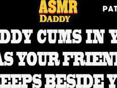 Daddy Cums In Your Pussy As Your Friend Naps Beside You - Risky Audio